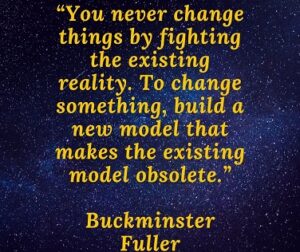A quote by Buckminster Fuller on change 